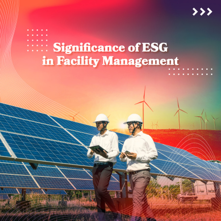 The Rising Significance of ESG in Facility Management: Driving Sustainability and Stakeholder Value